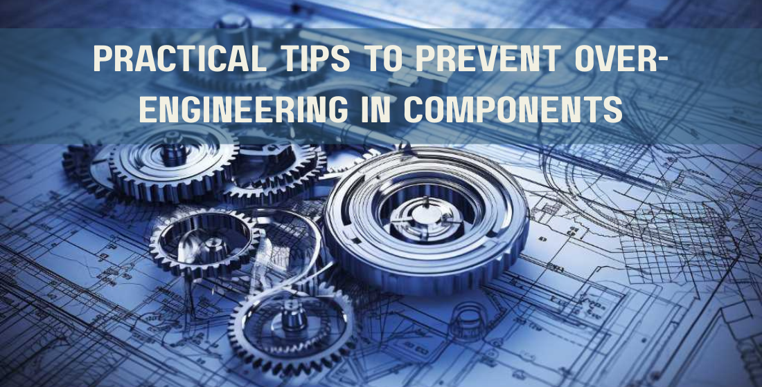 Over-Engineering in Building Components practical tips